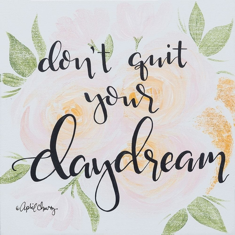 Dont Quit Your Daydream Poster Print by April Chavez-VARPDXAC125 Image 1