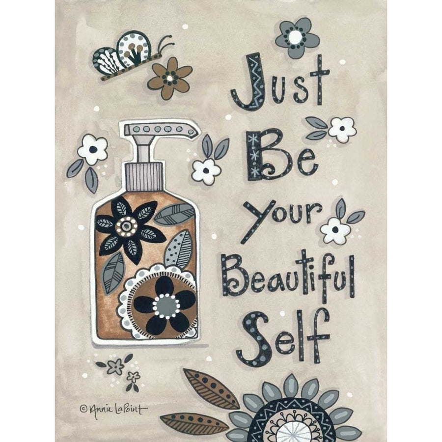 Just Be Your Beautiful Self Poster Print by Annie LaPoint-VARPDXALP1276 Image 1