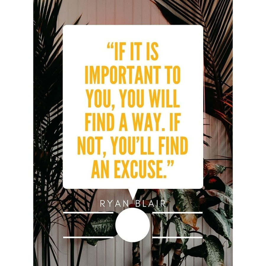 Ryan Blair Quote: Find an Excuse by ArtsyQuotes-VARPDXARTSYQUOTES001112 Image 1