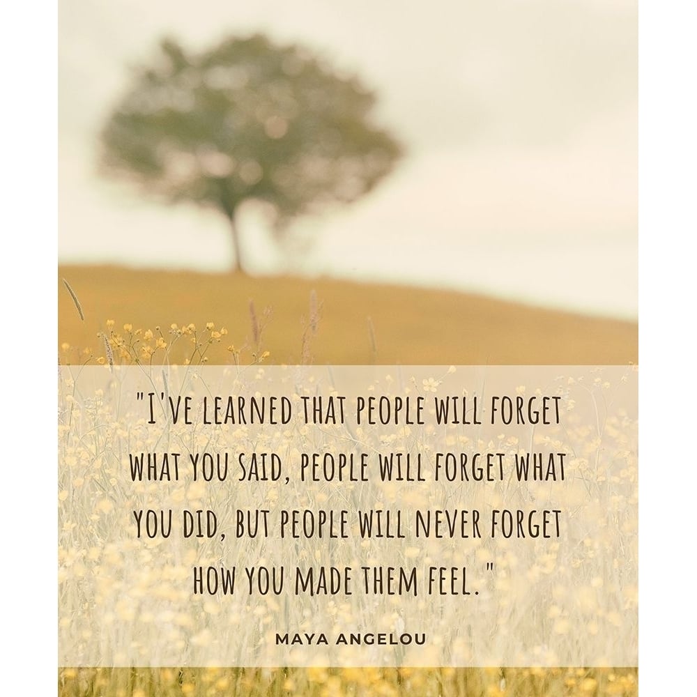 Maya Angelou Quote: People Will Forget by ArtsyQuotes-VARPDXARTSYQUOTES001025 Image 1