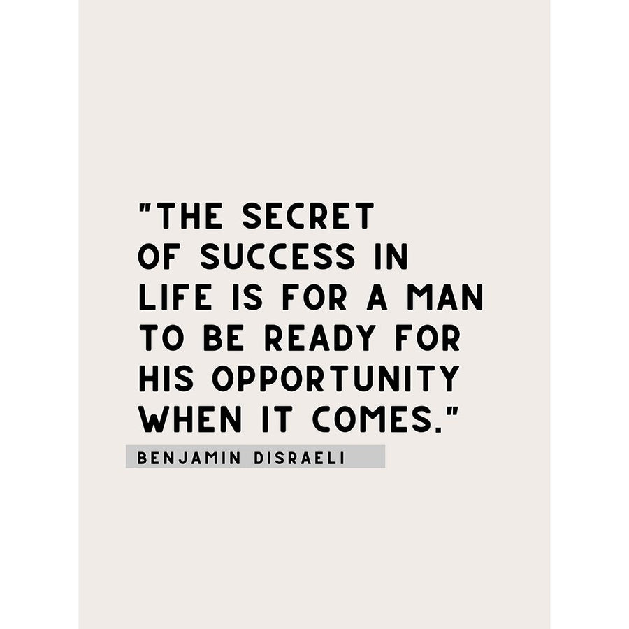 Benjamin Disraeli Quote: Secret of Success by ArtsyQuotes-VARPDXARTSYQUOTES002047 Image 1