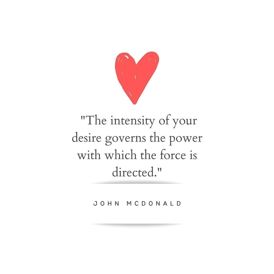 John McDonald Quote: Intensity of Your Desire by ArtsyQuotes-VARPDXARTSYQUOTES002075 Image 1