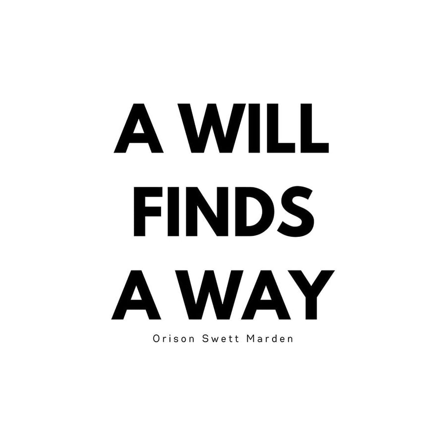 Orison Swett Marden Quote: A Will Finds a Way by ArtsyQuotes-VARPDXARTSYQUOTES002055 Image 1