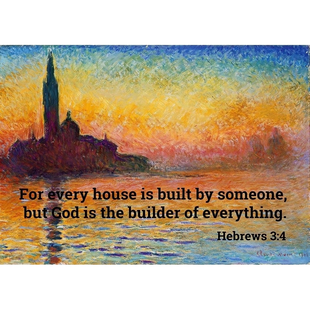 Bible Verse Quote Hebrews 3:4 Claude Monet - San Giorgio Maggiore at Dusk by ArtsyQuotes-VARPDXARTSYQUOTES002638 Image 1