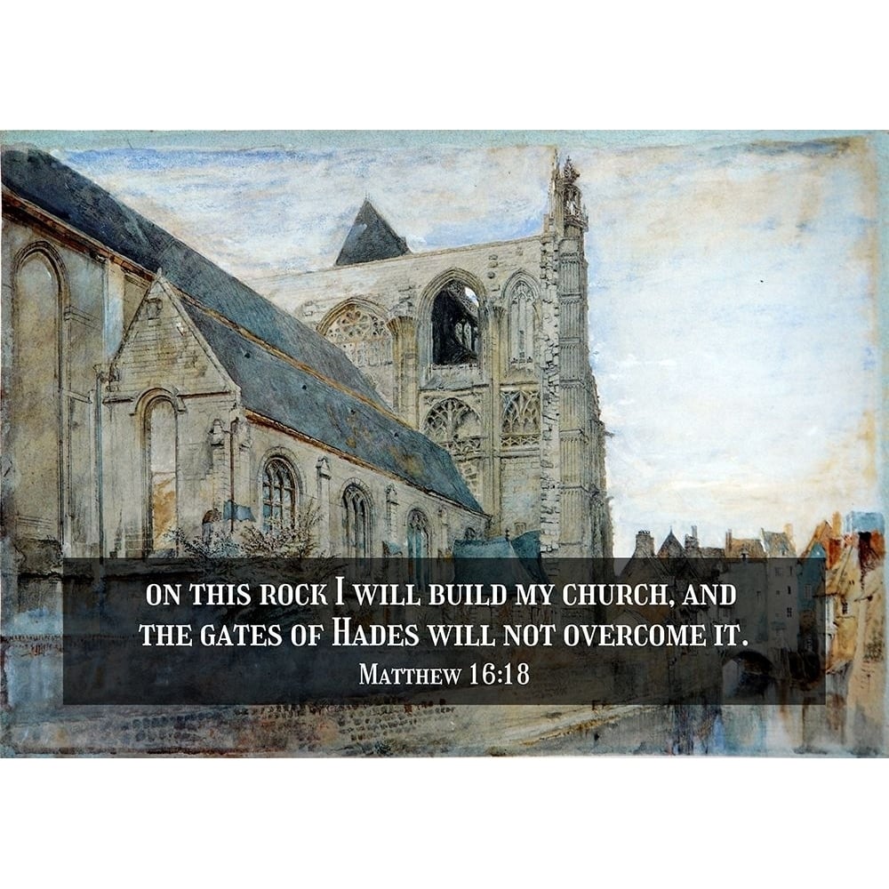 Bible Verse Quote Matthew 16:18 John Ruskin - Abbeville Church of St Wulfran by ArtsyQuotes-VARPDXARTSYQUOTES002676 Image 1