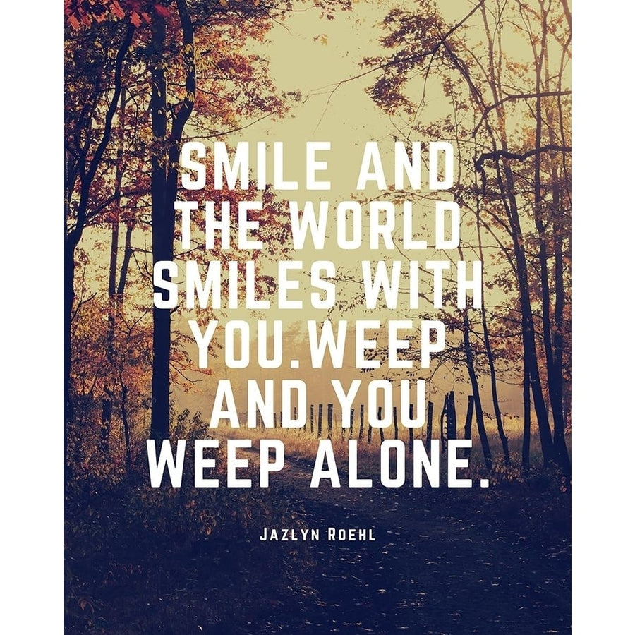 Jazlyn Roehl Quote: The World Smiles by ArtsyQuotes-VARPDXARTSYQUOTES003378 Image 1