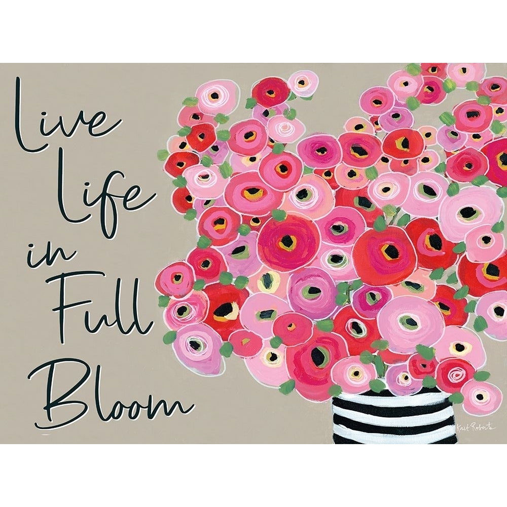 Live Life in Full Bloom Poster Print by Kait Roberts-VARPDXKR403 Image 1