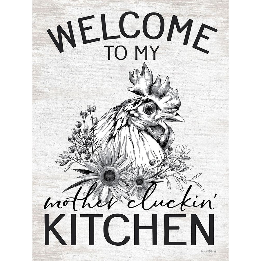 Welcome to My Mother Cluckin Kitchen by lettered And lined-VARPDXLET319 Image 1