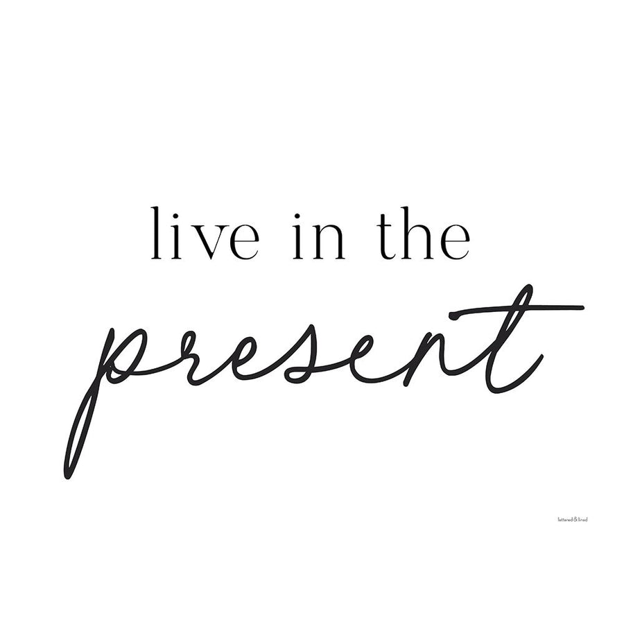 Live in the Present Poster Print - Lettered and Lined-VARPDXLET646 Image 1