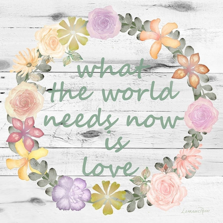 What The World Needs Now is Love Poster Print by Lorraine Rossi-VARPDXLRSQ252B Image 1