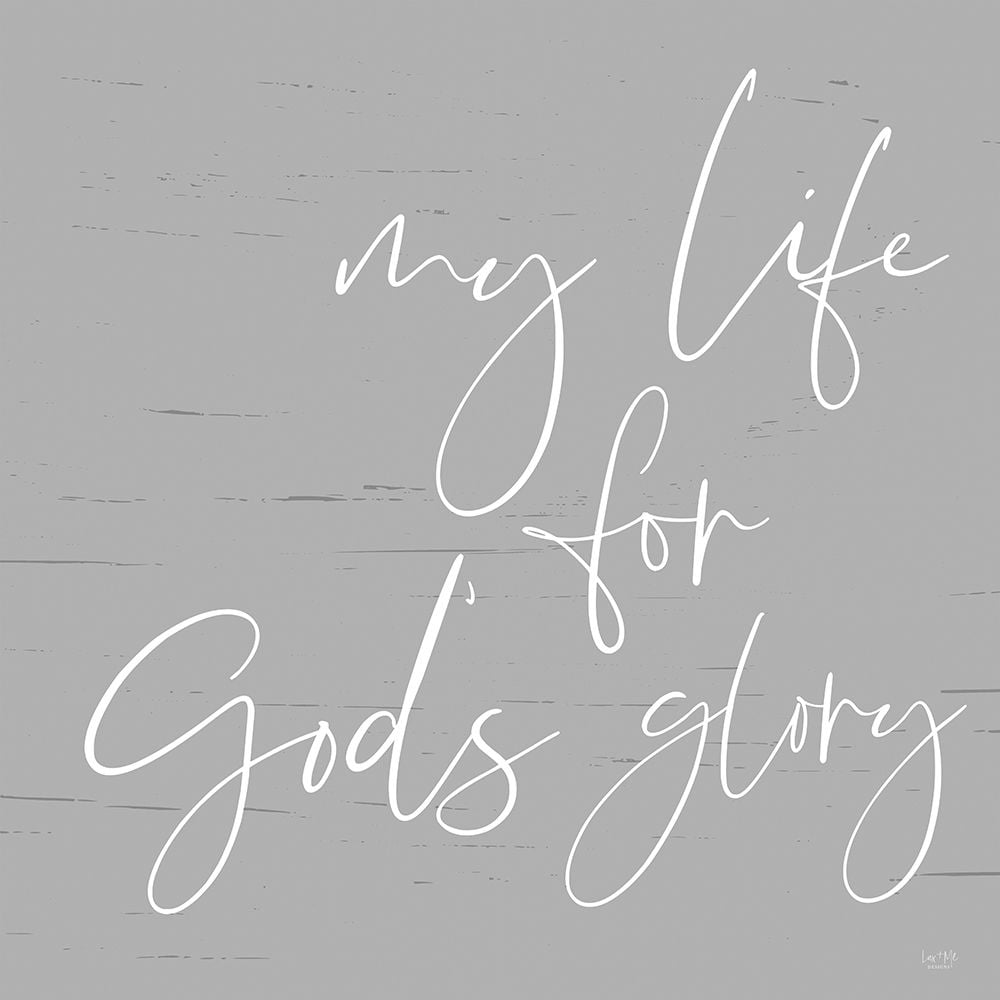 My Life For Gods Glory Poster Print by Lux + Me Designs Lux + Me Designs-VARPDXLUX141 Image 1