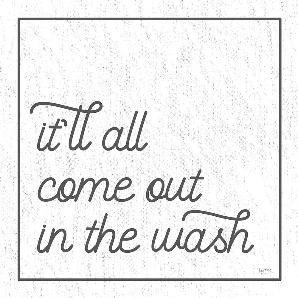 Itll All Come Out in the Wash Poster Print by Lux + Me Designs Lux + Me Designs-VARPDXLUX409 Image 1