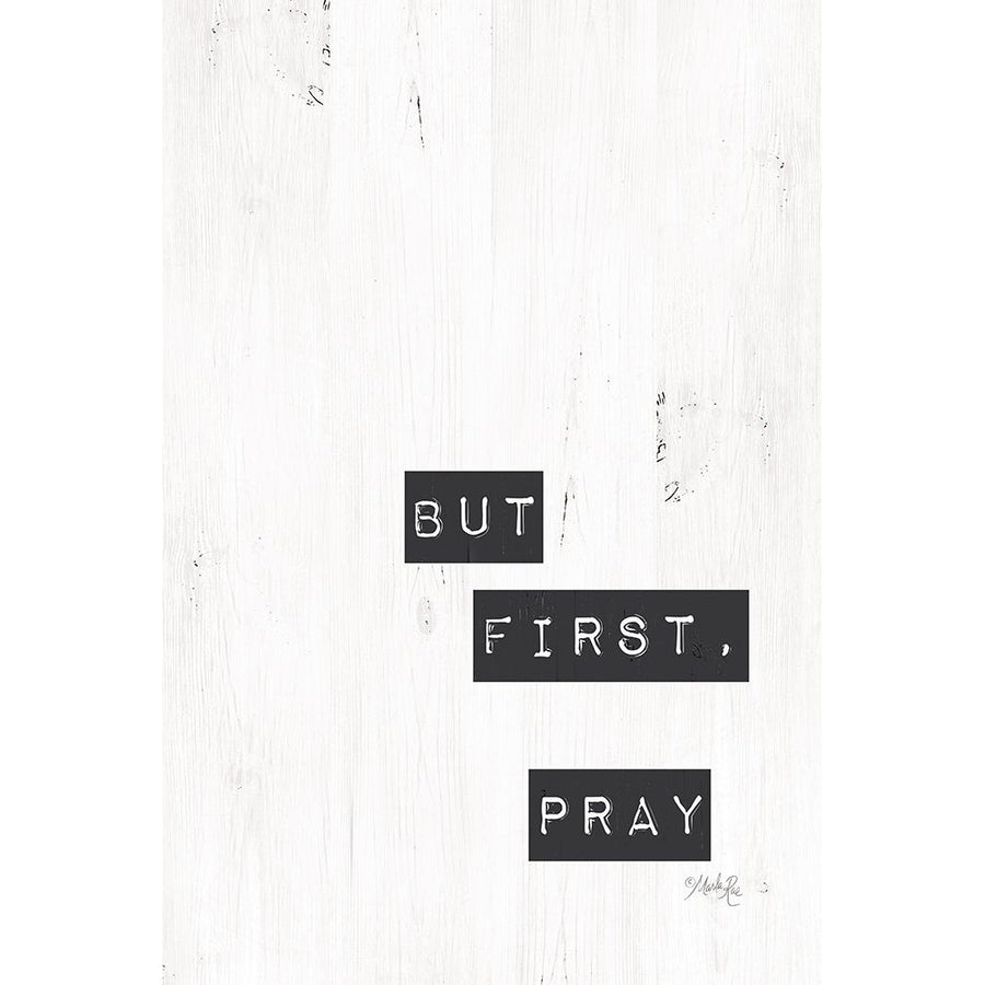 But First Pray Poster Print by Marla Rae-VARPDXMAZ5375 Image 1