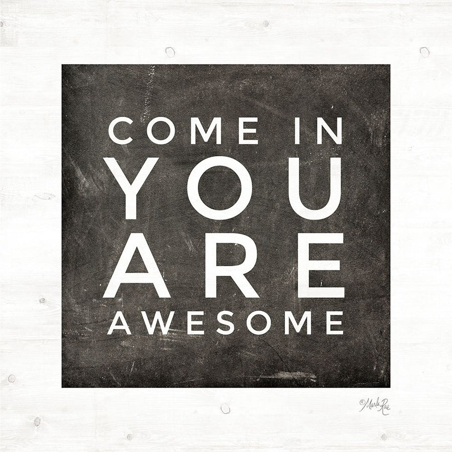 Come In - You Are Awesome Poster Print by Marla Rae-VARPDXMAZ5420 Image 1