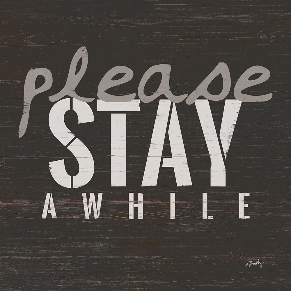 Please Stay Awhile Poster Print by Misty Michelle-VARPDXMMD157 Image 1