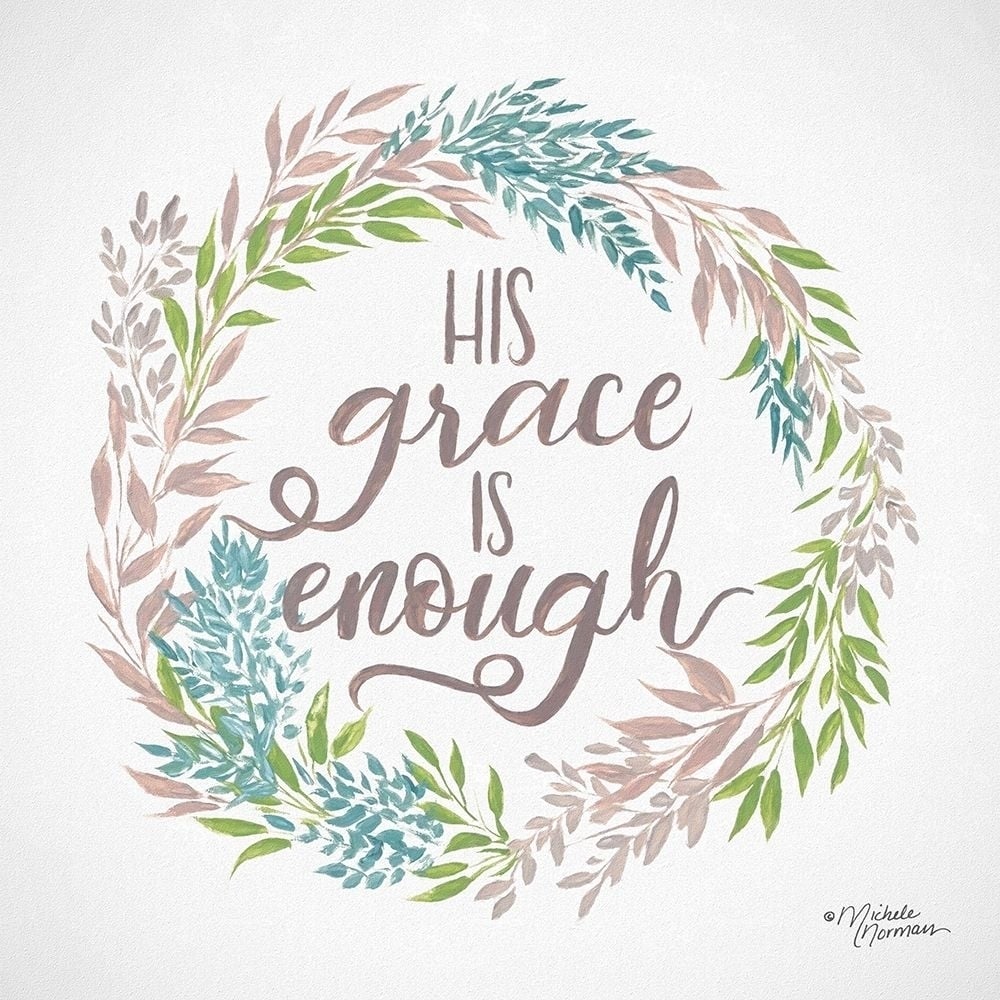 His Grace is Enough Poster Print by Michele Norman-VARPDXMN122 Image 1