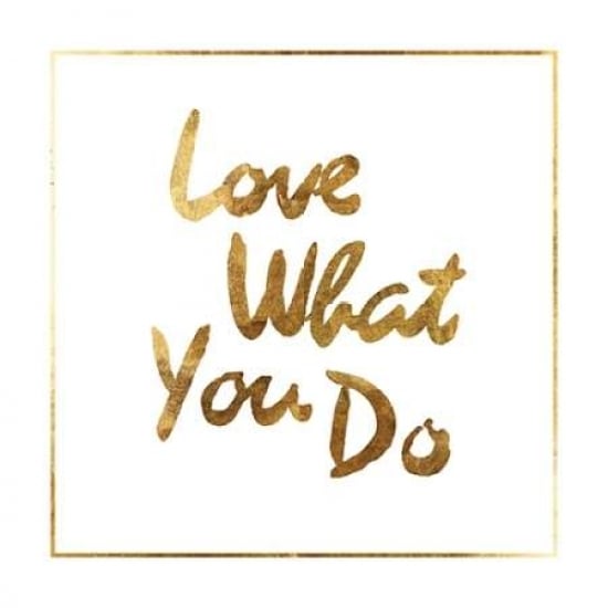 Love what you do Poster Print by PI Studio-VARPDXPX126A Image 1