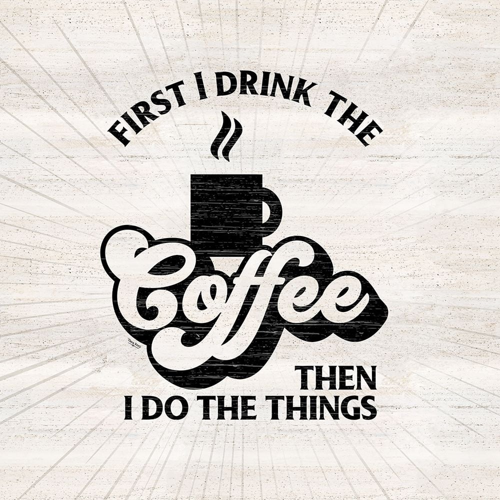 Coffee Humor IV-First I Drink Poster Print by Tara Reed-VARPDXRB13982TR Image 1