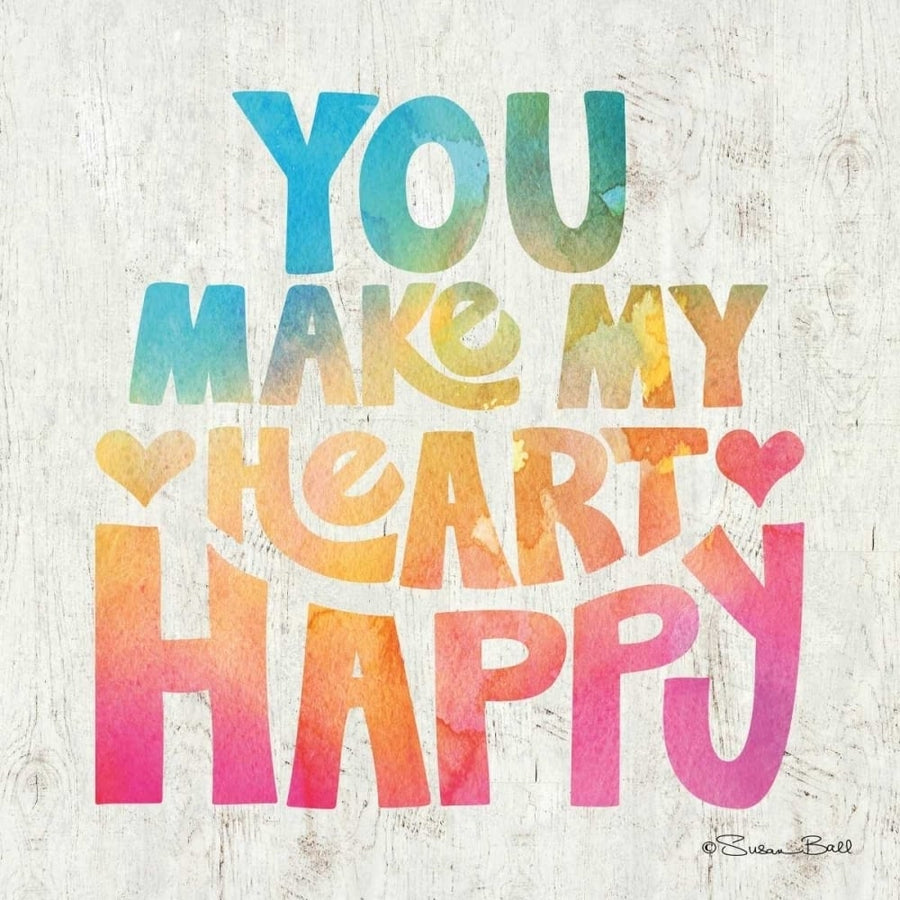 You Make My Heart Happy Poster Print by Susan Ball-VARPDXSB364 Image 1