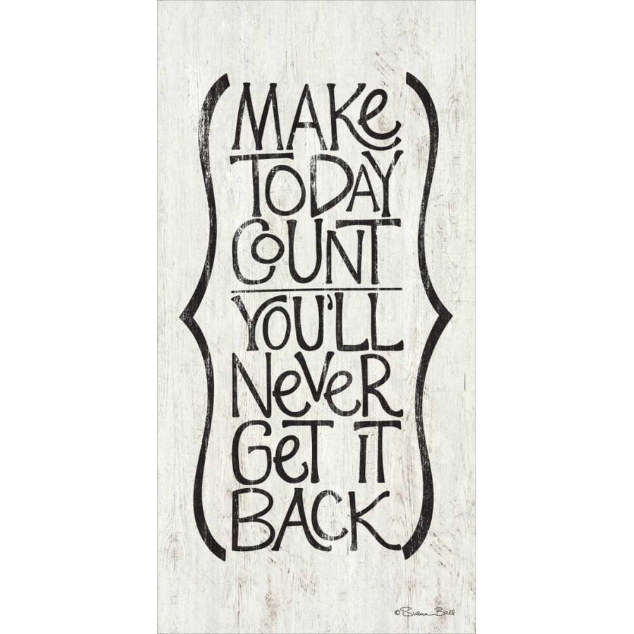 Make Today Count Poster Print by Susan Ball-VARPDXSB384 Image 1