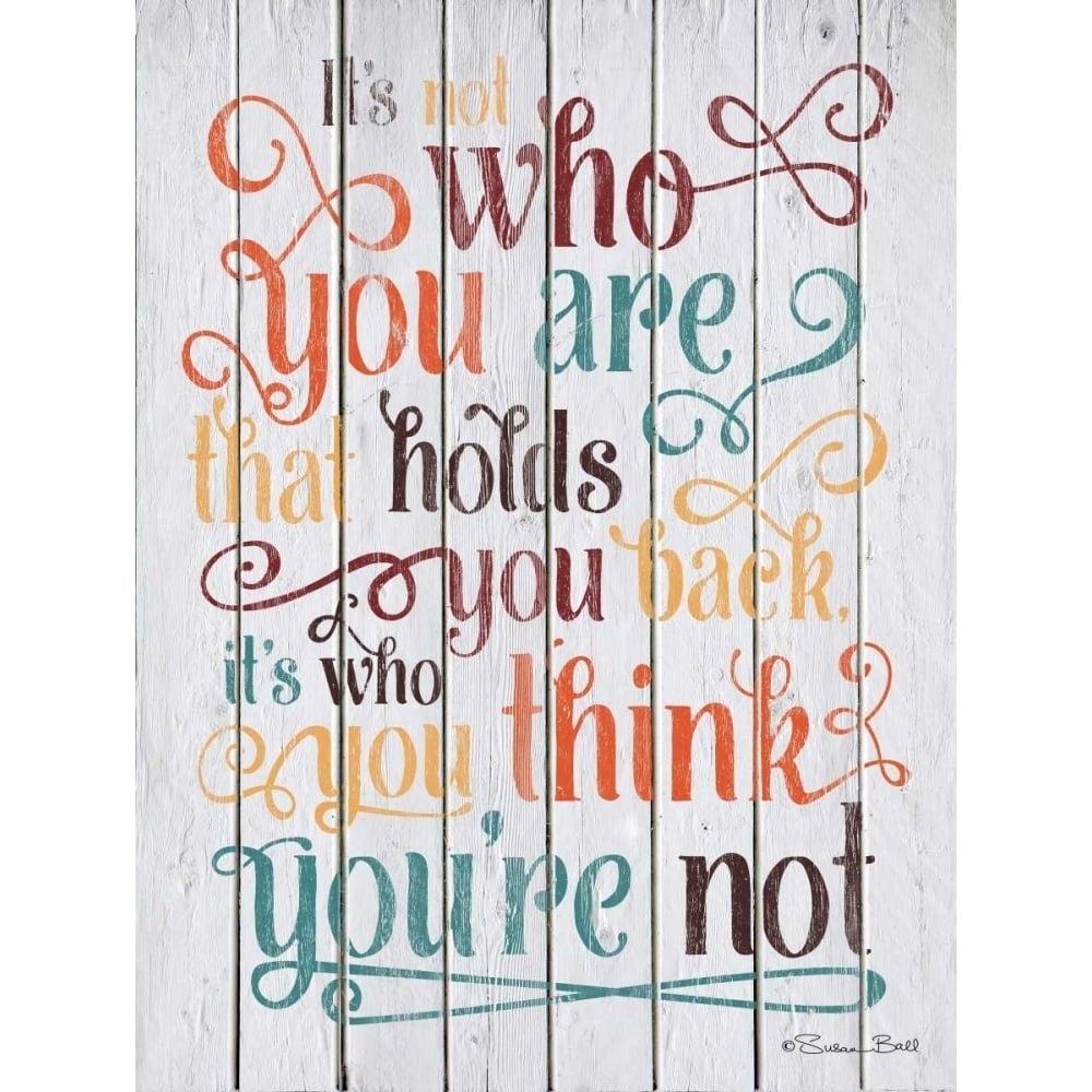 Who You Think You Are Poster Print by Susan Ball-VARPDXSB379 Image 1