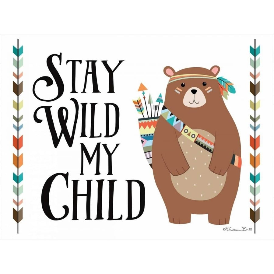 Stay Wild My Child Poster Print by Susan Ball-VARPDXSB418 Image 1