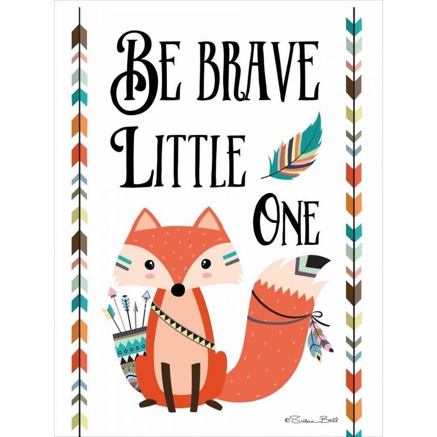 Be Brave Little One Poster Print by Susan Ball-VARPDXSB419 Image 1