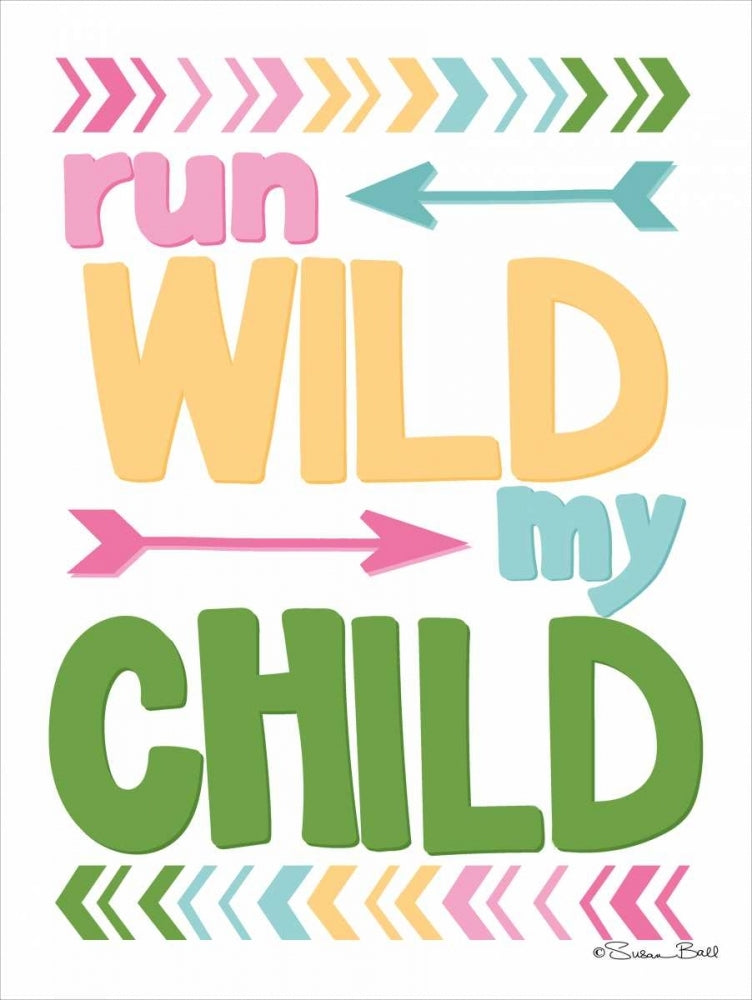 Run Wild My Child Poster Print by Susan Ball-VARPDXSB448 Image 1