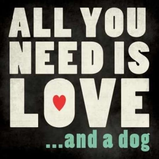 All You Need - Dog Poster Print by Stephanie Marrott-VARPDXSM10491 Image 1