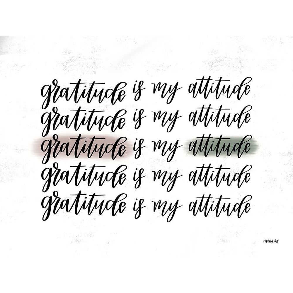 Gratitude is My Attitude Poster Print by Imperfect Dust Imperfect Dust-VARPDXDUST636 Image 1