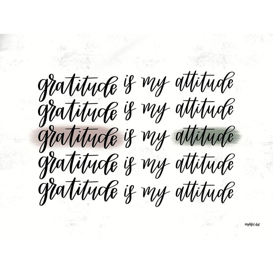 Gratitude is My Attitude Poster Print by Imperfect Dust Imperfect Dust-VARPDXDUST636 Image 1