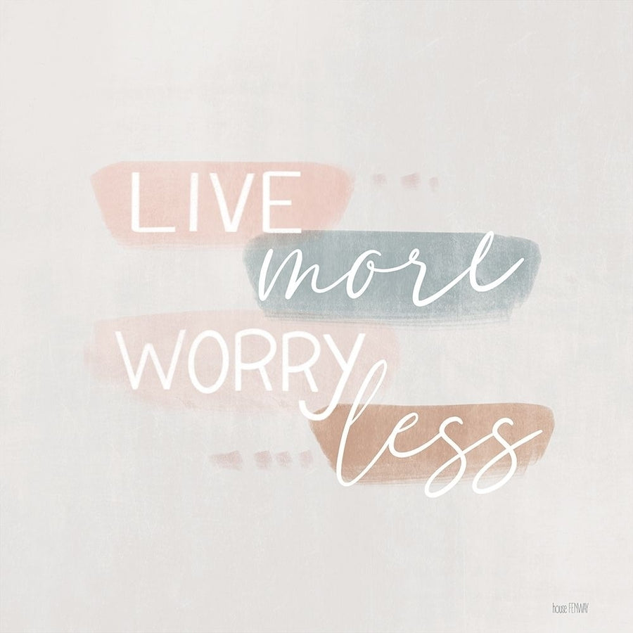 Spring Harmony Worry Less Poster Print by House Fenway House Fenway-VARPDXFEN255 Image 1