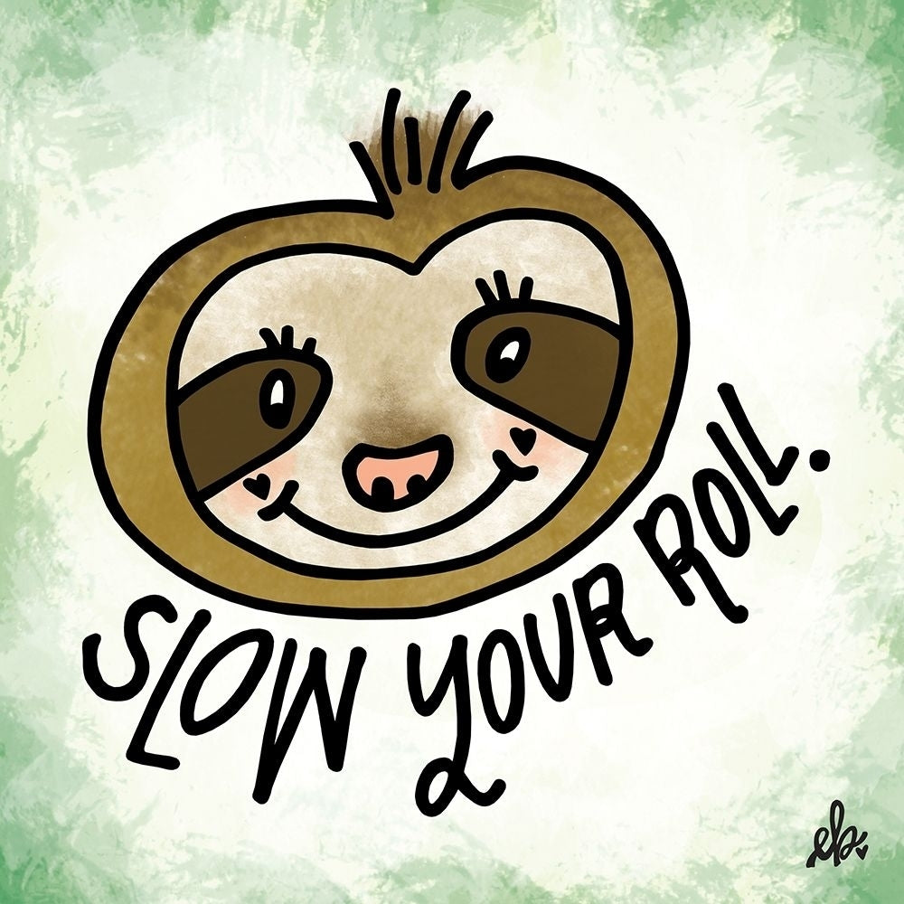 Slow Your Roll Poster Print by Erin Barrett-VARPDXFTL147 Image 1