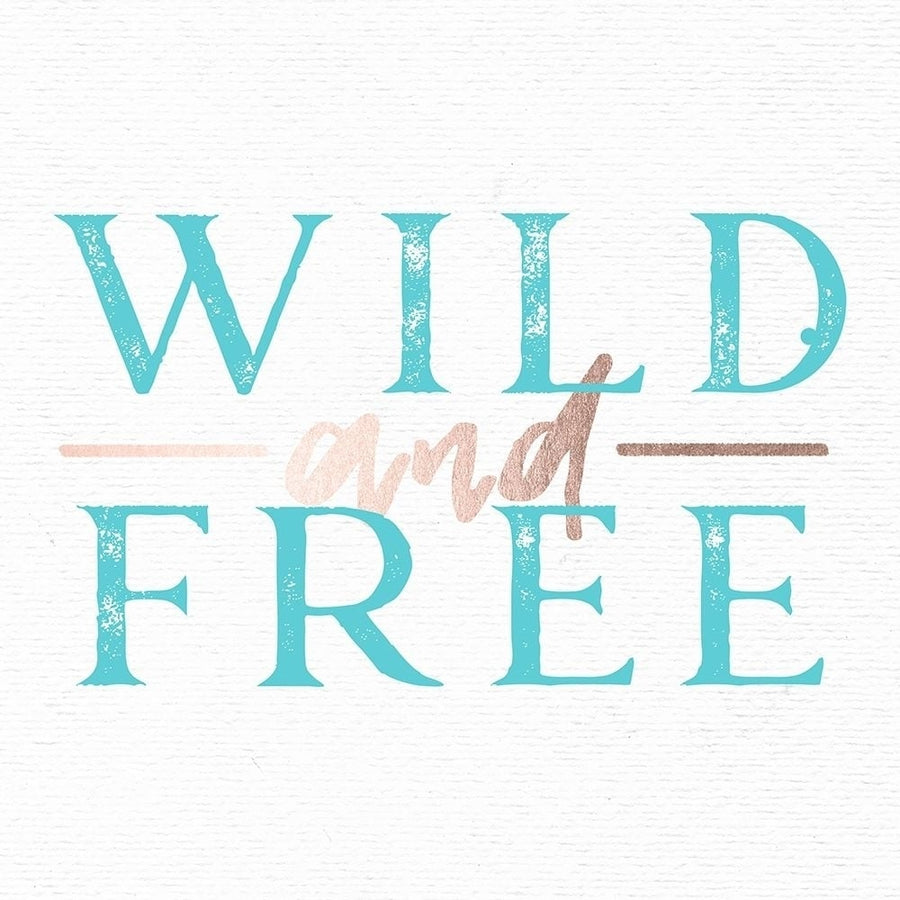 Wild and Free Turquoise Adventure Quote Poster Print by Nature Magick Nature Magick-VARPDXGI213A Image 1