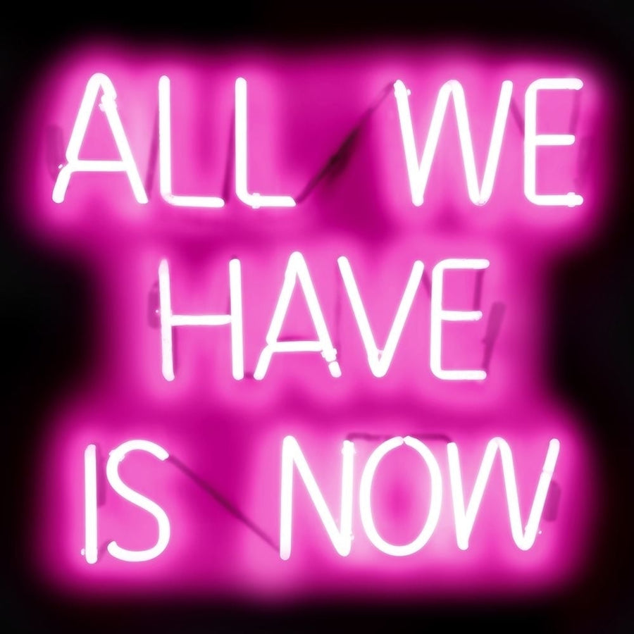 Neon All We Have Is Now PB Poster Print by Hailey Carr-VARPDXHR116118 Image 1