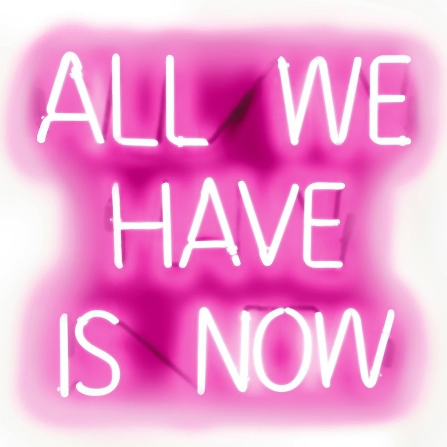 Neon All We Have Is Now PW Poster Print by Hailey Carr-VARPDXHR116143 Image 1