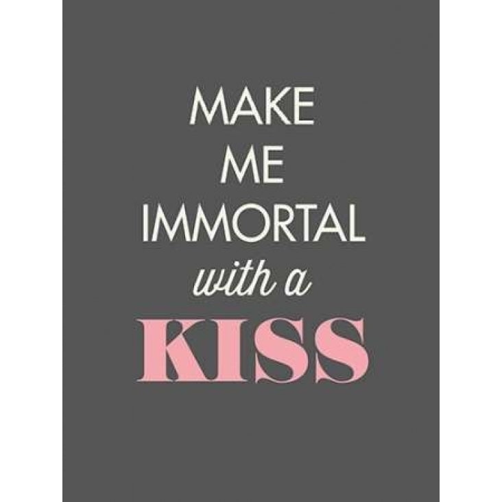 Make Me Immortal Poster Print by GraphINC-VARPDXIN32127 Image 1