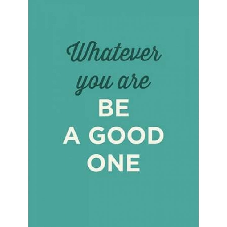 Be a Good One Poster Print by GraphINC-VARPDXIN32129 Image 1