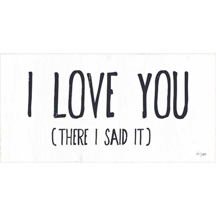 I Love You Poster Print by Jaxn Blvd. Jaxn Blvd.-VARPDXJAXN100 Image 1