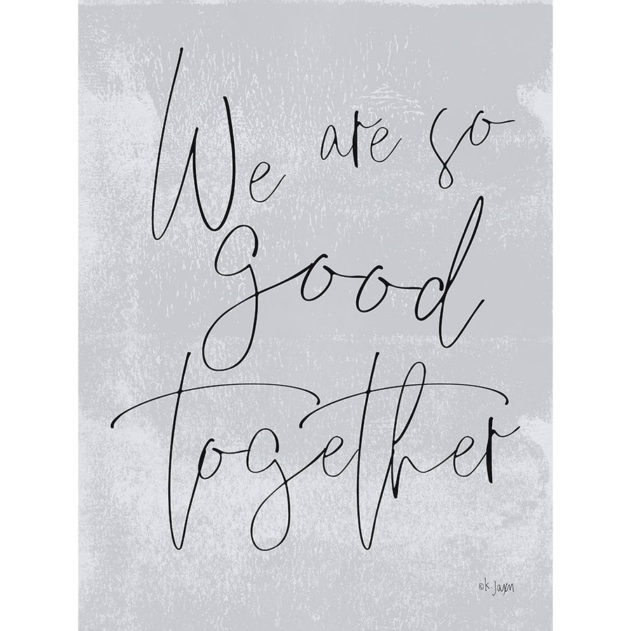 We Are So Good Together Poster Print by Jaxn Blvd. Jaxn Blvd.-VARPDXJAXN229 Image 1