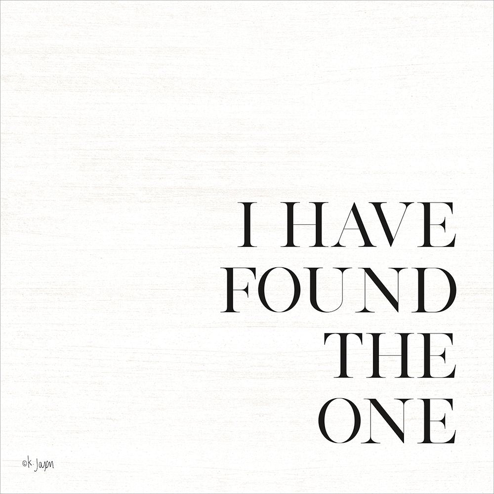 I Have Found the One Poster Print by Jaxn Blvd. Jaxn Blvd.-VARPDXJAXN170 Image 1