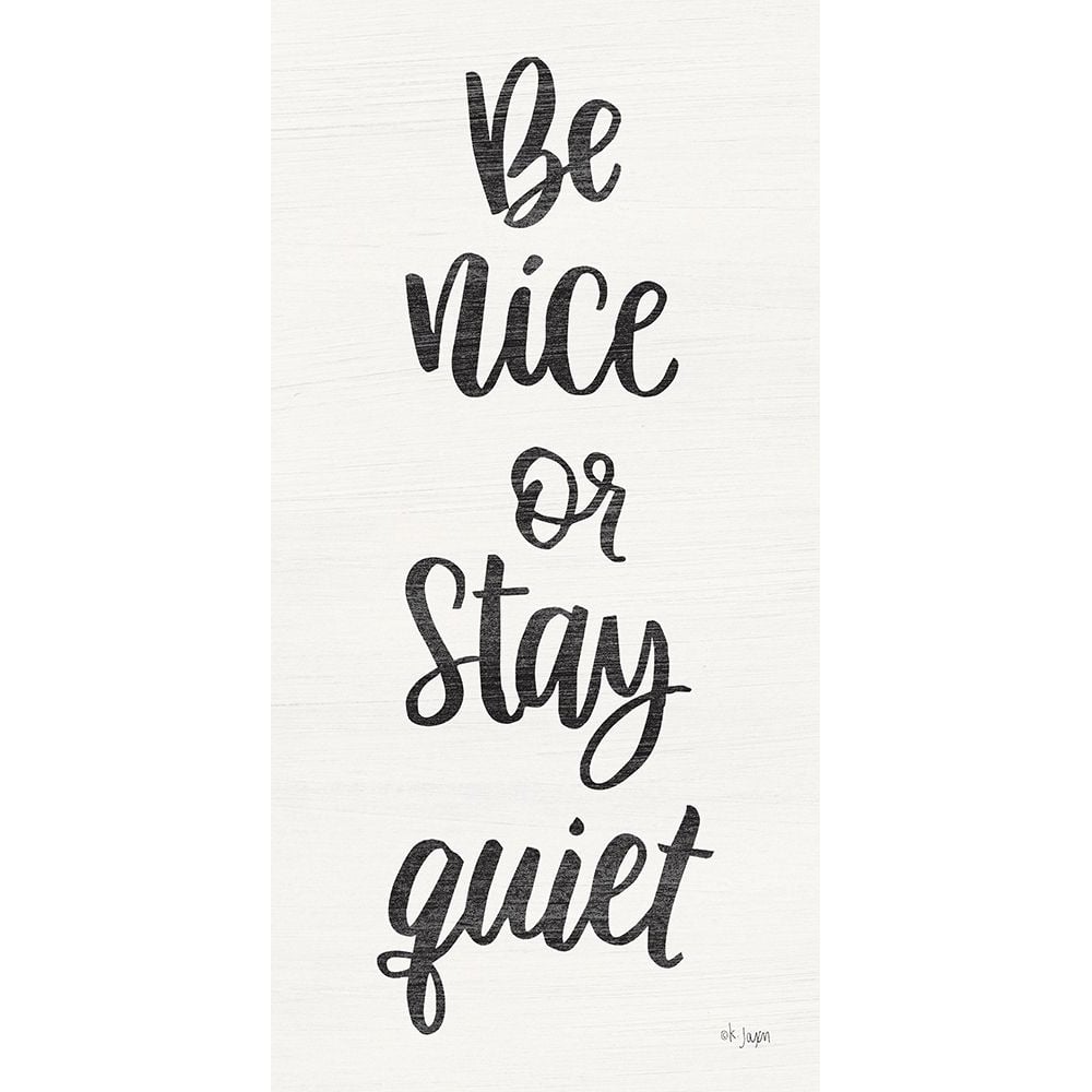 Be Nice or Stay Quiet Poster Print by Jaxn Blvd. Jaxn Blvd.-VARPDXJAXN278 Image 1