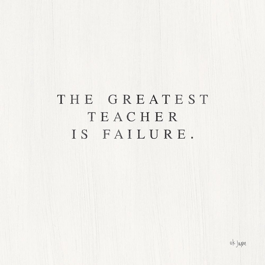 Greatest Teacher is Failure Poster Print by Jaxn Blvd. Jaxn Blvd.-VARPDXJAXN391 Image 1