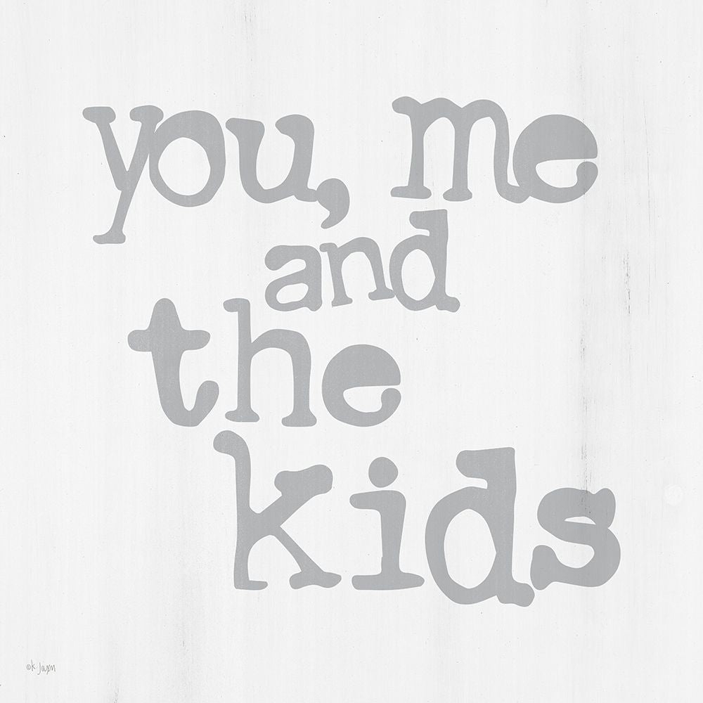 You Me and the Kids Poster Print by Jaxn Blvd. Jaxn Blvd.-VARPDXJAXN481 Image 1