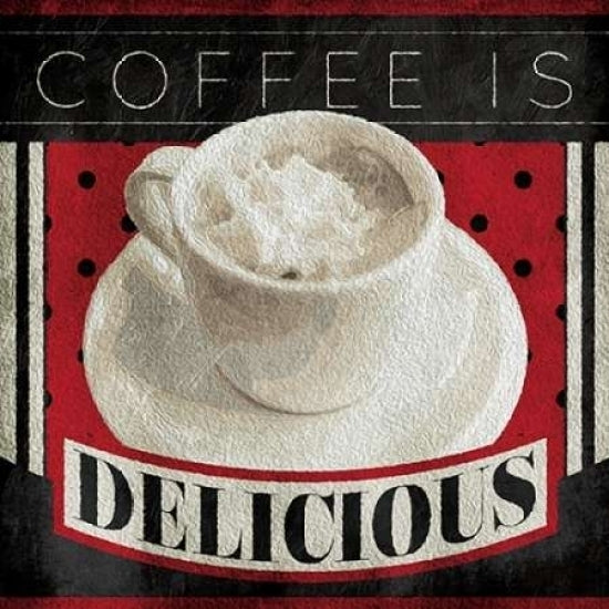 Coffee Is Delicious Poster Print by Jace Grey-VARPDXJGSQ740B Image 1