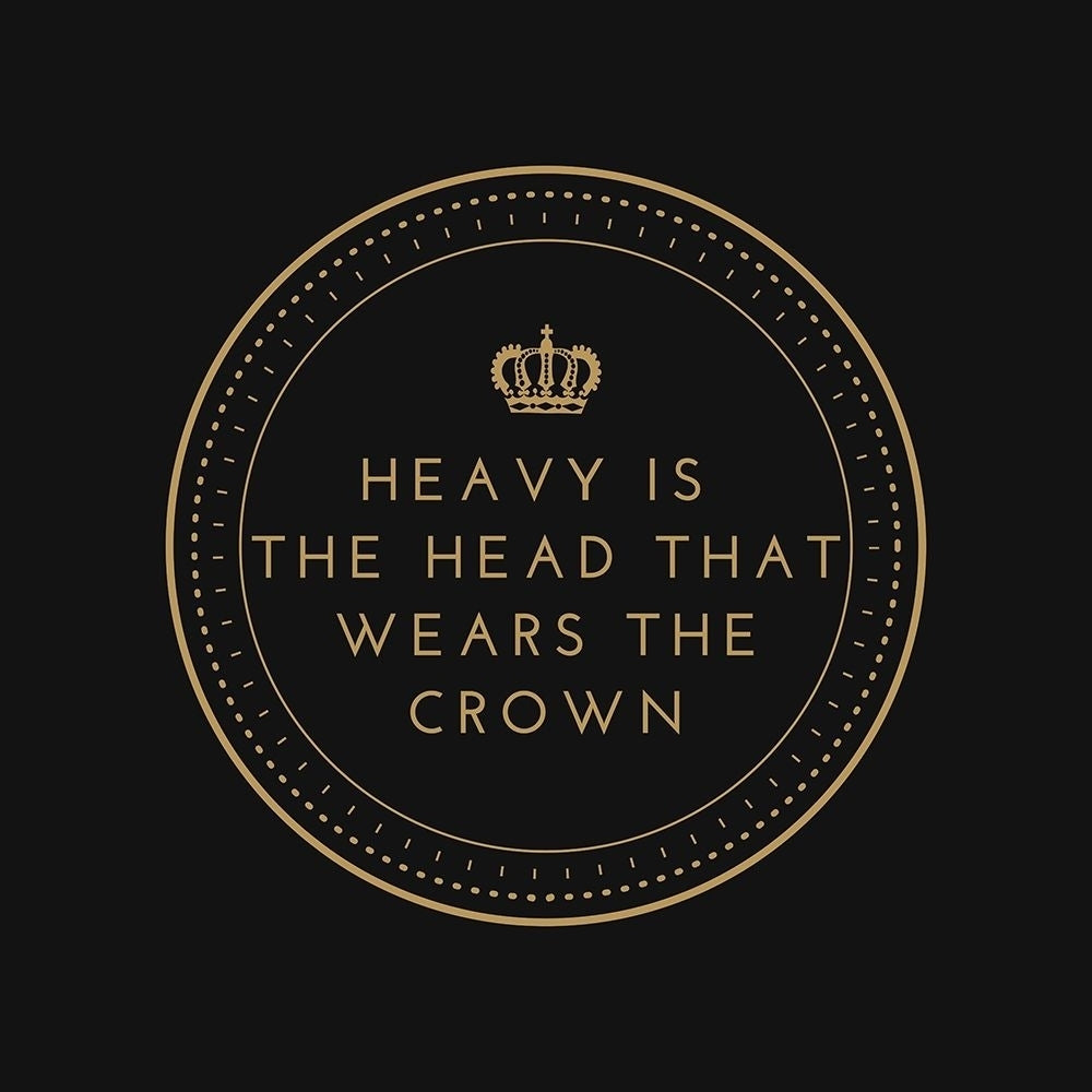 Artsy Quotes Quote: Heavy is the Head that Wears the Crown by ArtsyQuotes-VARPDXARTSYQUOTES001963 Image 1