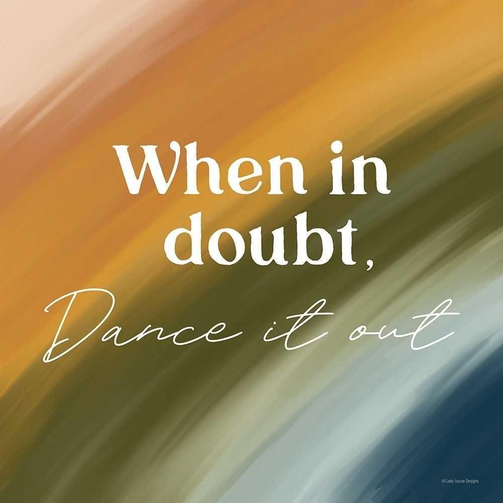 When in Doubt-Dance it Out by Lady Louise Designs-VARPDXBRO194 Image 1