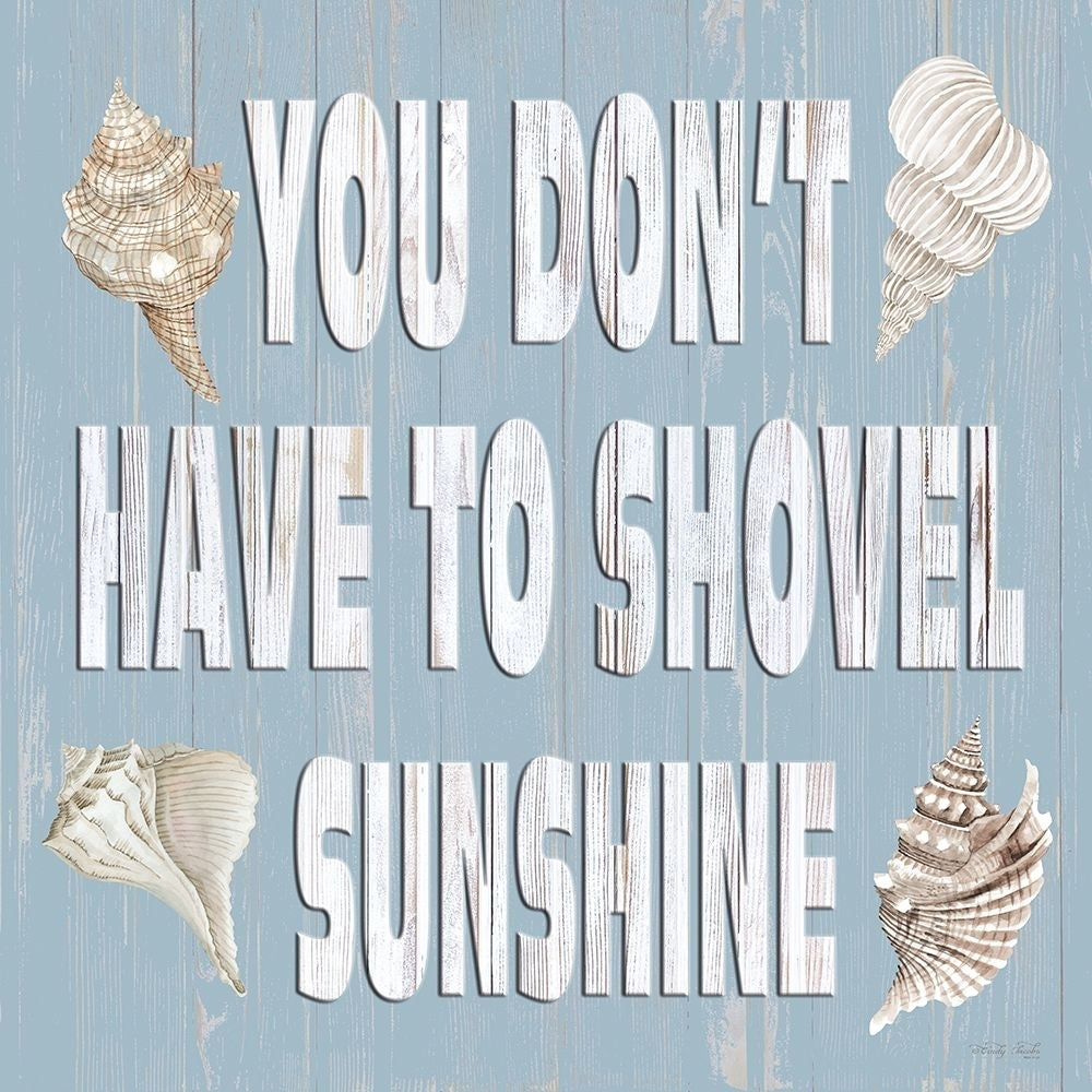 You Dont Have to Shovel Sunshine Poster Print - Cindy Jacobs-VARPDXCIN3953 Image 1