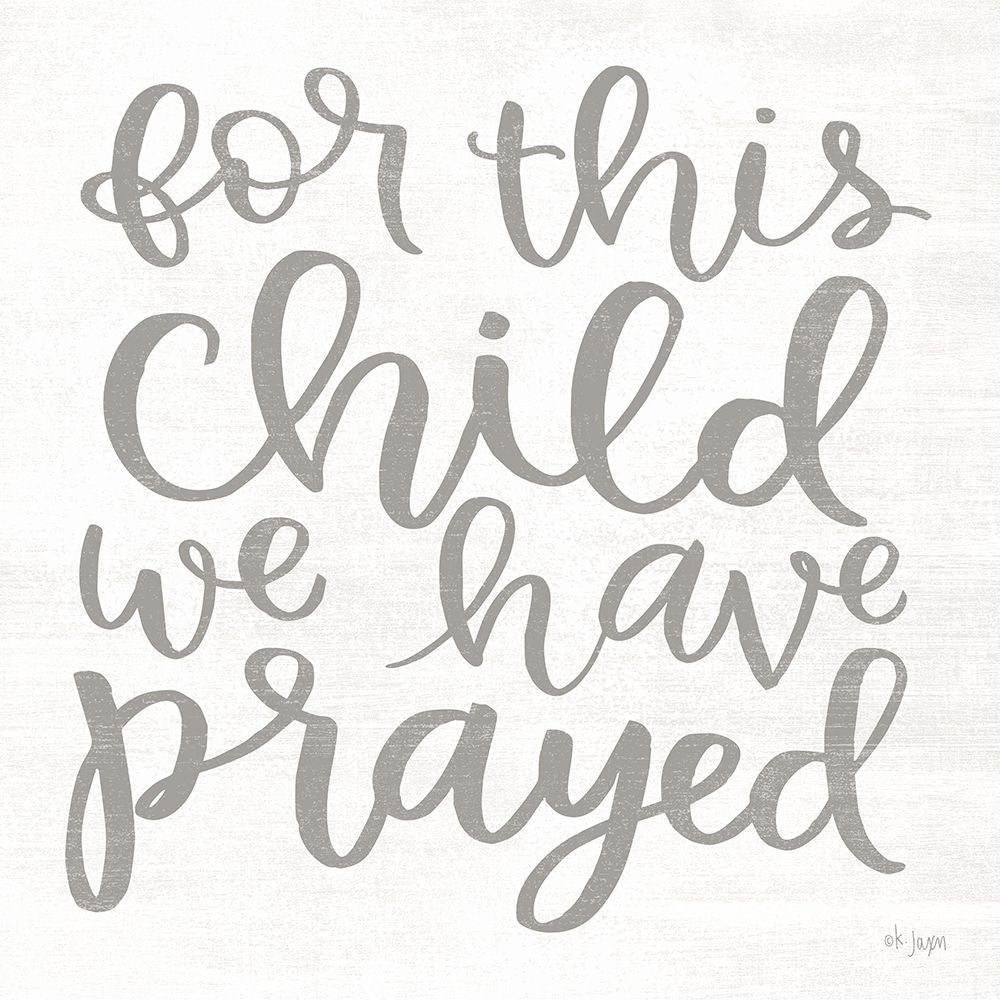 For this Child We Have Prayed Poster Print by Jaxn Blvd. Jaxn Blvd.-VARPDXJAXN348 Image 1