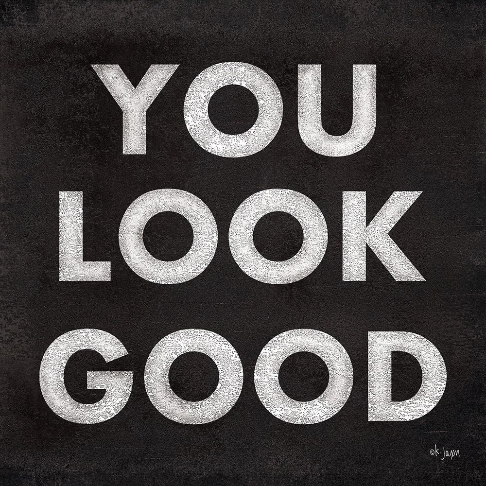 You Look Good Poster Print by Jaxn Blvd. Jaxn Blvd.-VARPDXJAXN408 Image 1